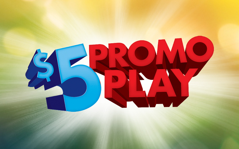 $5 Promo Play, Earn 5, Get 5